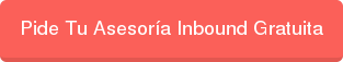Pide Tu Asesoría Inbound Gratuita