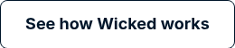 <strong><span style="font-size: 18px;">See how Wicked works</span></strong>