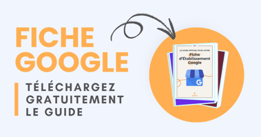 Guide pour optimiser fiche d'établissement google