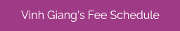 Vinh Giang's Fee Schedule