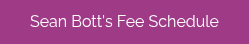 Sean Bott's Fee Schedule