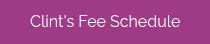 Clint's Fee Schedule