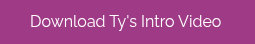 Download Ty's Intro Video 