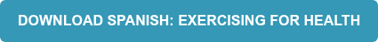 DOWNLOAD SPANISH: EXERCISING FOR HEALTH