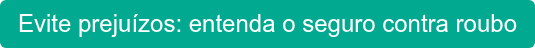 Evite prejuízos: entenda o seguro contra roubo