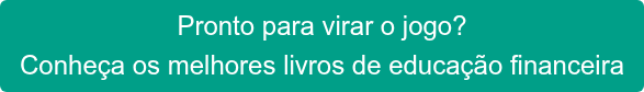 Pronto para virar o jogo?  Conheça os melhores livros de educação financeira