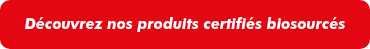 <p>Découvrez nos produits certifiés biosourcés</p>