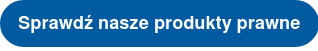 Sprawdź nasze produkty prawne