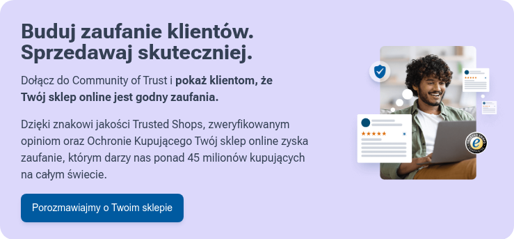 Buduj zaufanie klientów. Sprzedawaj skuteczniej.   Dołącz do Community of Trust i pokaż klientom, że Twój sklep online jest godny zaufania.   Dzięki znakowi jakości Trusted Shops, zweryfikowanym opiniom oraz Ochronie Kupującego Twój sklep online zyska zaufanie, którym darzy nas ponad 45 milionów kupujących na całym świecie.
