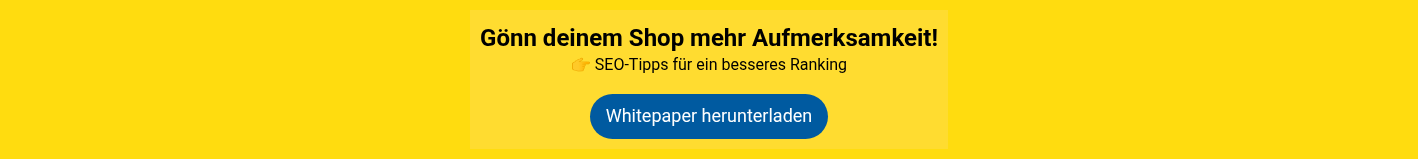 Gönn deinem Shop mehr Aufmerksamkeit! �� SEO-Tipps für ein besseres Ranking
