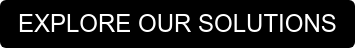 EXPLORE OUR SOLUTIONS