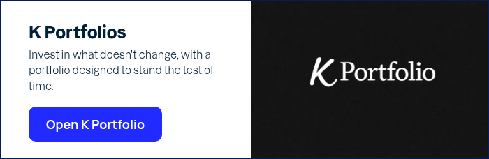 K Portfolios Invest in what doesn't change, with a portfolio designed to stand the test of time. &nbsp;