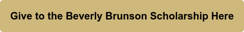Give to the Beverly Brunson Scholarship Here