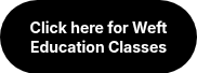 <span style="font-size: 14px;"><strong>Click here for Weft Education Classes</strong></span>