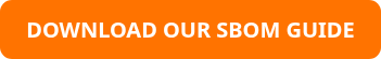 DOWNLOAD OUR SBOM GUIDE