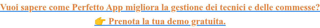 Vuoi sapere come Perfetto App migliora la gestione dei tecnici e delle commesse? Prenota la tua demo gratuita.