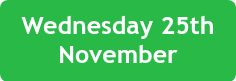 <p>Wednesday 25th November</p>
