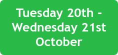 <p>Tuesday 20th -Wednesday 21st October</p>