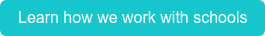 Learn how we work with schools