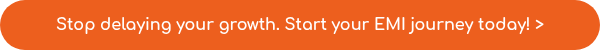 Stop delaying your growth. Start your EMI journey today! >