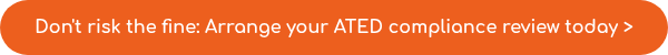<p>Don't risk the fine: Arrange your ATED compliance review today&nbsp;></p>