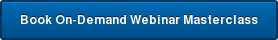Book On-Demand Webinar Masterclass