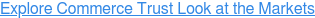 Explore Commerce Trust Look at the Markets
