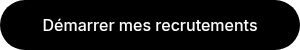 Démarrer mes recrutements