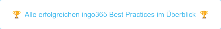   Alle erfolgreichen ingo365 Best Practices im Überblick  