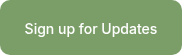 <span style="font-size: 14px; color: #ffffff;">Sign up for Updates</span>