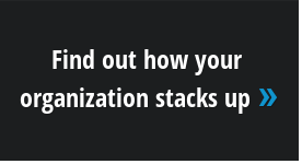 Find out how your organization stacks up »