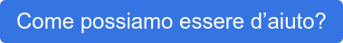 Come possiamo essere d’aiuto?
