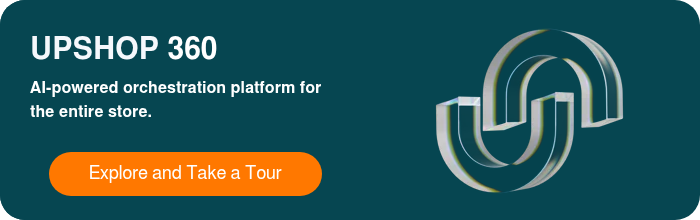 UPSHOP 360 AI-powered orchestration platform for the entire store.  