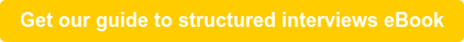 Get our guide to structured interviews eBook