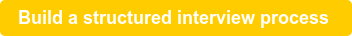 Build a structured interview process