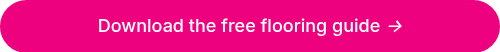 Download the free flooring guide <em>→</em>