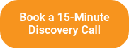 Book a 15-Minute Discovery Call
