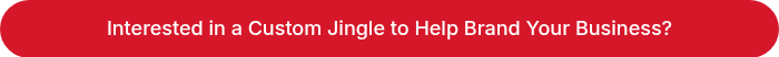 Interested in a Custom Jingle to Help Brand Your Business?