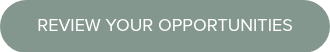 REVIEW YOUR OPPORTUNITIES