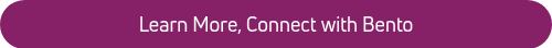 Learn More, Connect with Bento