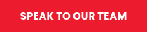 SPEAK TO OUR TEAM