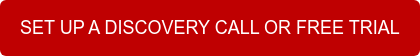 SET UP A DISCOVERY CALL OR FREE TRIAL