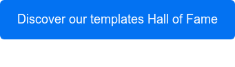Discover our templates Hall of Fame