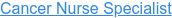 Cancer Nurse Specialist
