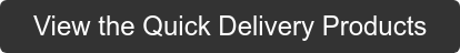 View the Quick Delivery Products