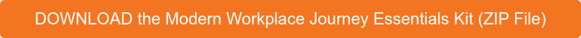 DOWNLOAD the Modern Workplace Journey Essentials Kit (ZIP File)