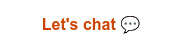 Let's chat ��
