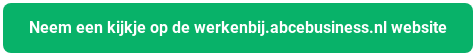 Neem een kijkje op de werkenbij.abcebusiness.nl website