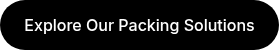 Explore Our Packing Solutions