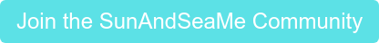 Join the SunAndSeaMe Community
